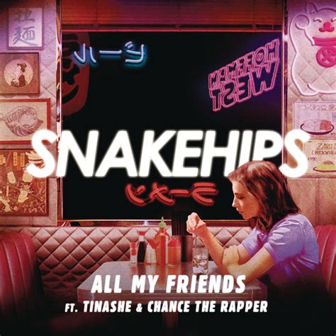 now all my friends are wasted|snakehips all my friends lyrics.